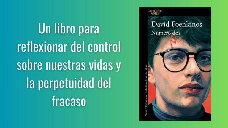 Más allá del Fracaso: Reflexiones Inspiradas por ‘Número dos’ de David Foenkinos